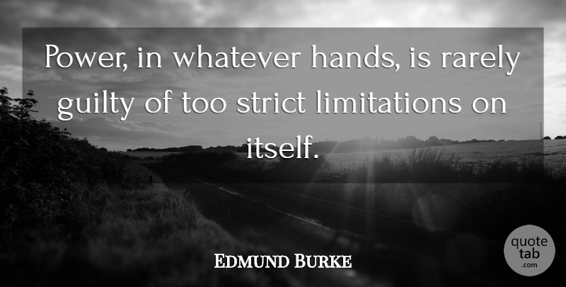 Edmund Burke Quote About Power, Hands, Guilty: Power In Whatever Hands Is...