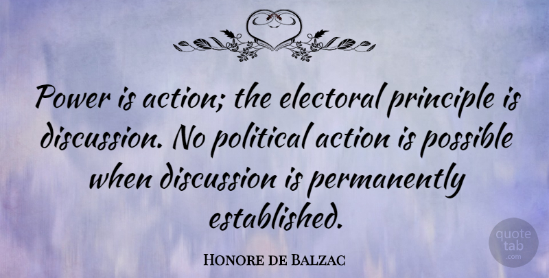 Honore de Balzac Quote About Power, Political, Literature: Power Is Action The Electoral...