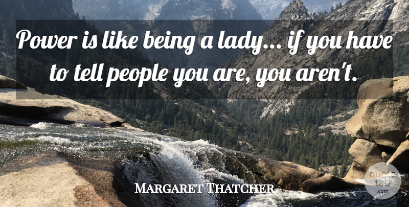 Margaret Thatcher Quote About Leadership, Business, Women: Power Is Like Being A...