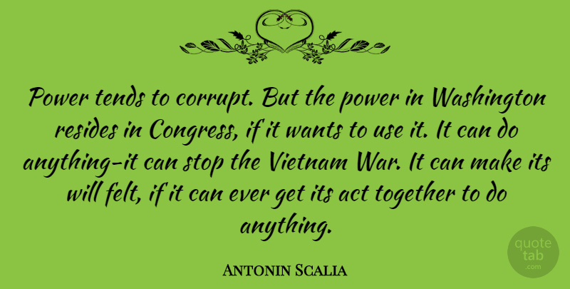 Antonin Scalia Quote About Leadership, War, Reality: Power Tends To Corrupt But...