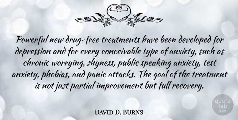 David D. Burns Quote About Powerful, Recovery, Goal: Powerful New Drug Free Treatments...