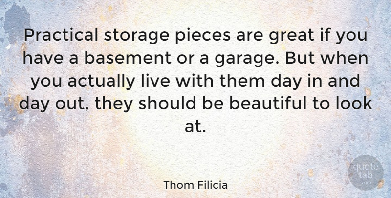 Thom Filicia Quote About Beautiful, Pieces, Looks: Practical Storage Pieces Are Great...