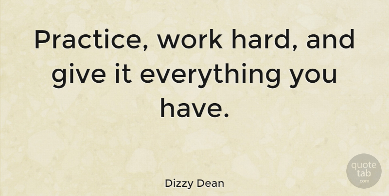 Dizzy Dean Practice Work Hard And Give It Everything You Have Quotetab