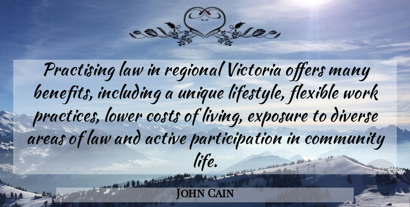 John Cain Quote About Active, Areas, Community, Costs, Diverse: Practising Law In Regional Victoria...