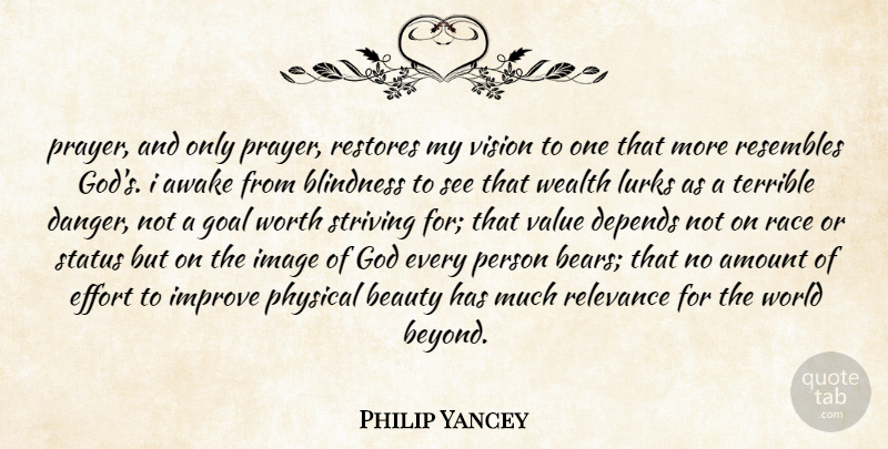 Philip Yancey Quote About Prayer, Race, Goal: Prayer And Only Prayer Restores...