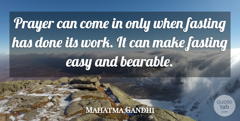 Mahatma Gandhi Quote About Prayer, Fasting, Done: Prayer Can Come In Only...