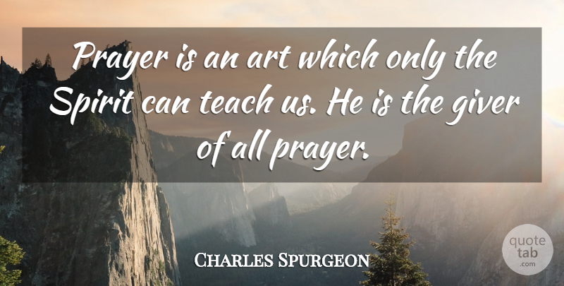 Charles Spurgeon Quote About Art, Prayer, Spirit: Prayer Is An Art Which...