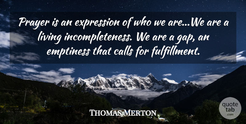 Thomas Merton Quote About Prayer, Expression, Who We Are: Prayer Is An Expression Of...