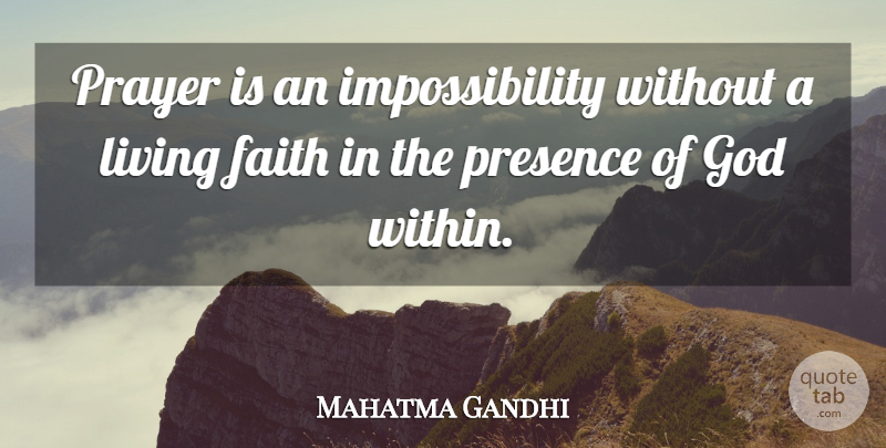 Mahatma Gandhi Quote About Faith, Prayer, Presence Of God: Prayer Is An Impossibility Without...