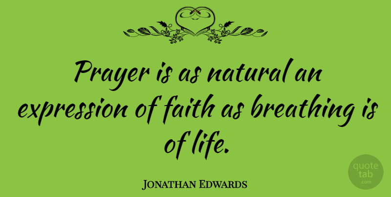 Jonathan Edwards Quote About Prayer, Breathing, Expression: Prayer Is As Natural An...