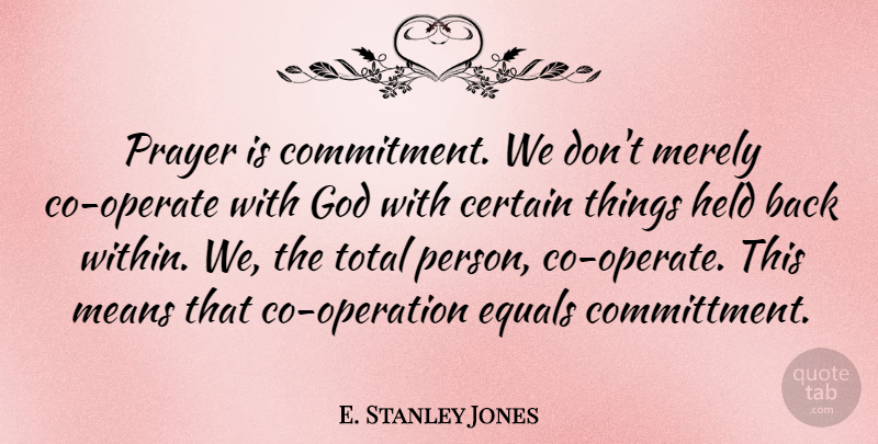 E. Stanley Jones Quote About Prayer, Mean, Commitment: Prayer Is Commitment We Dont...