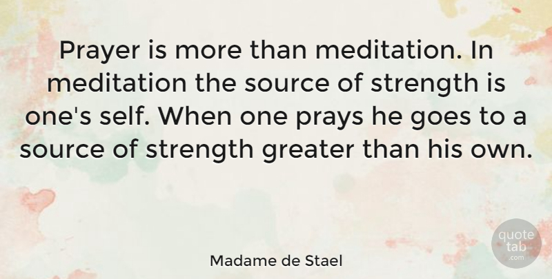 Madame de Stael Quote About Prayer, Self, Meditation: Prayer Is More Than Meditation...