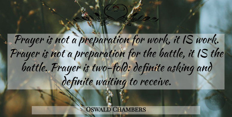 Oswald Chambers Quote About Prayer, Two, Waiting: Prayer Is Not A Preparation...