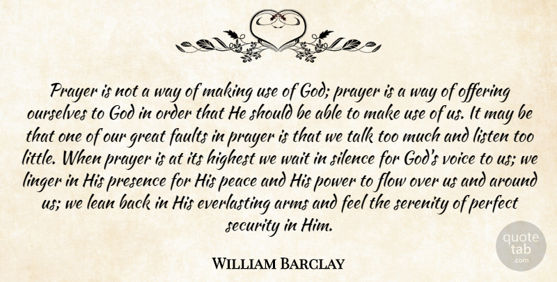 William Barclay Quote About Prayer, Offering, Order: Prayer Is Not A Way...