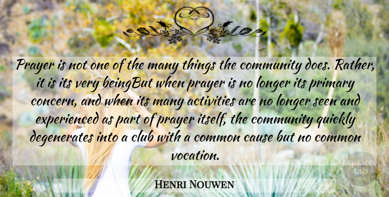 Henri Nouwen Quote About Prayer, Community, Clubs: Prayer Is Not One Of...