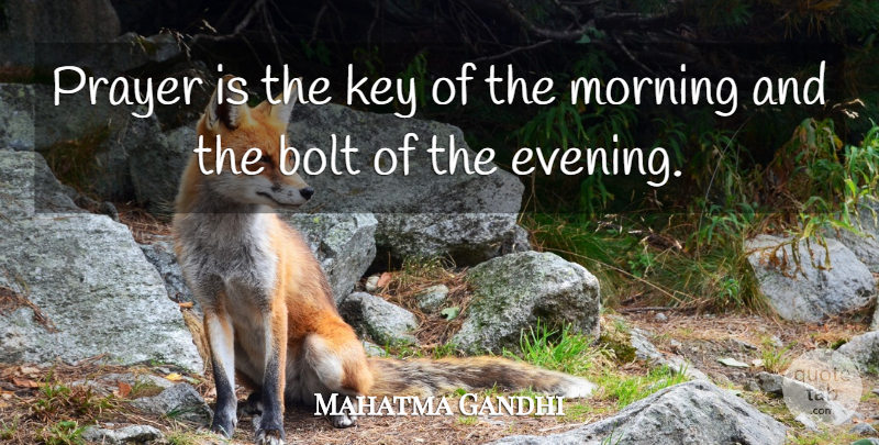 Mahatma Gandhi Quote About Good Morning, Prayer, Good Day: Prayer Is The Key Of...