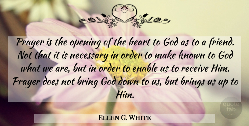Ellen G. White Quote About Prayer, Heart, Order: Prayer Is The Opening Of...