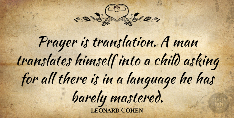 Leonard Cohen Quote About Prayer, Children, Men: Prayer Is Translation A Man...