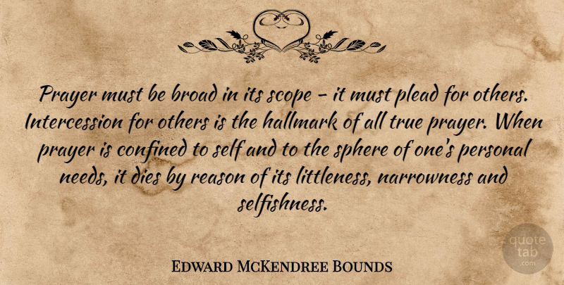 Edward McKendree Bounds Quote About Broad, Confined, Dies, Hallmark, Others: Prayer Must Be Broad In...