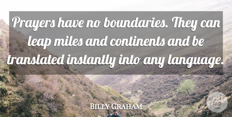 Billy Graham Quote About Prayer, Language, Boundaries: Prayers Have No Boundaries They...