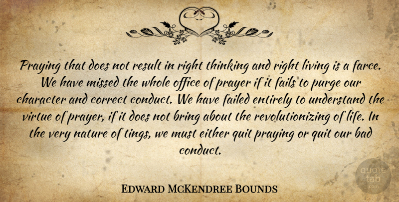 Edward McKendree Bounds Quote About Prayer, Character, Thinking: Praying That Does Not Result...