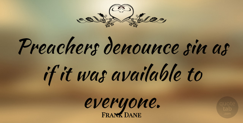 Frank Dane Quote About Sin, Preacher, Ifs: Preachers Denounce Sin As If...