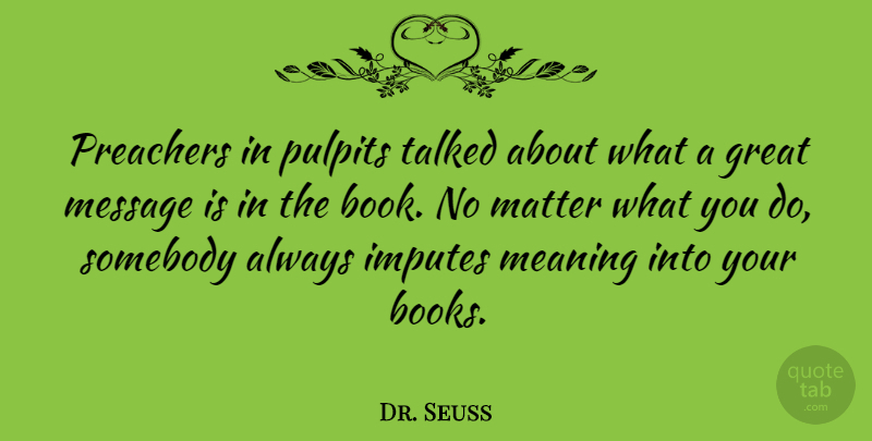 Dr. Seuss Quote About Book, Matter, Messages: Preachers In Pulpits Talked About...