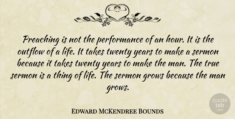Edward McKendree Bounds Quote About Men, Years, Twenties: Preaching Is Not The Performance...