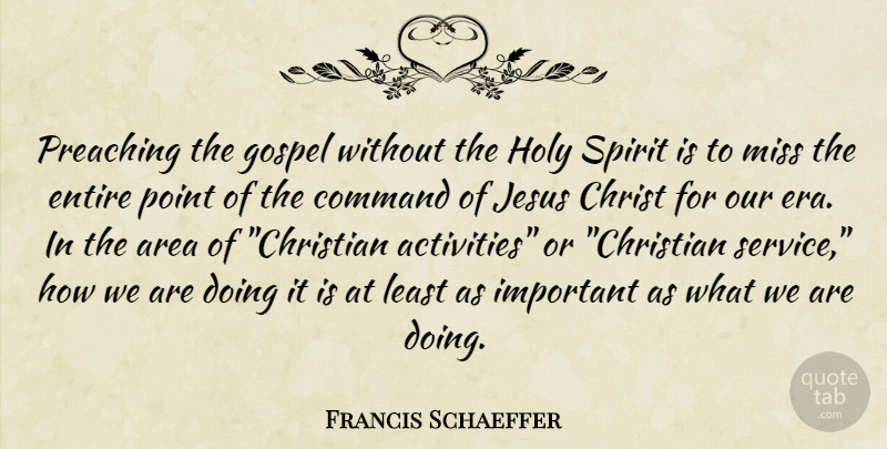 Francis Schaeffer Quote About God, Christian, Jesus: Preaching The Gospel Without The...