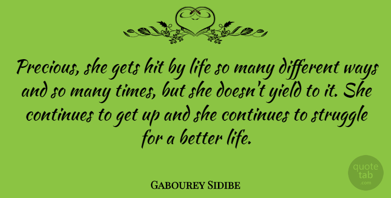 Gabourey Sidibe Quote About Continues, Gets, Hit, Life, Struggle: Precious She Gets Hit By...