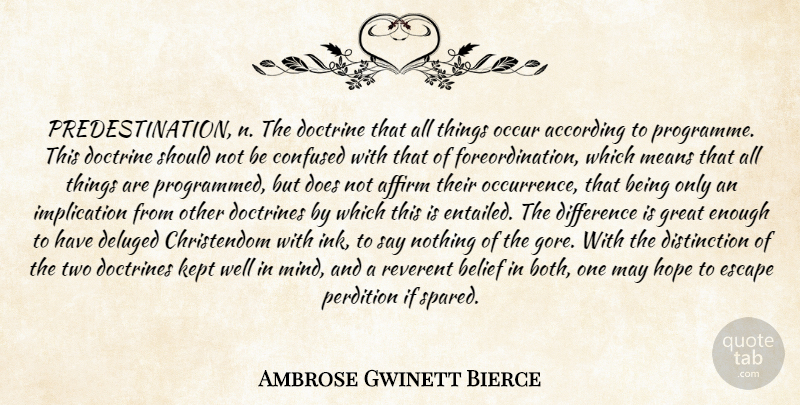 Ambrose Gwinett Bierce Quote About According, Affirm, Belief, Confused, Difference: Predestination N The Doctrine That...