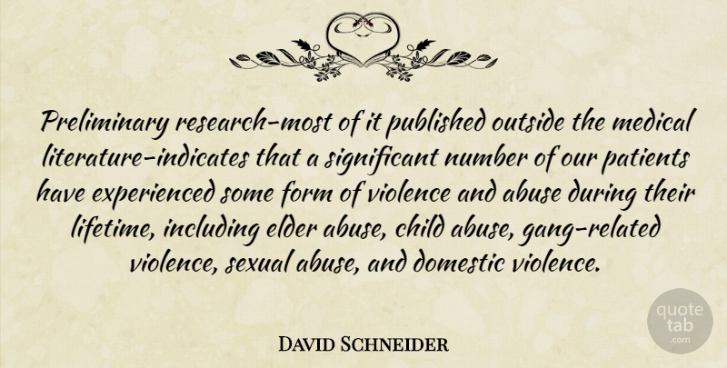 David Schneider Quote About Children, Numbers, Abuse: Preliminary Research Most Of It...