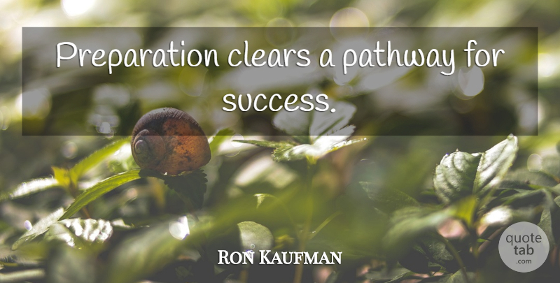 Ron Kaufman Quote About Service Culture, Preparation, Culture: Preparation Clears A Pathway For...
