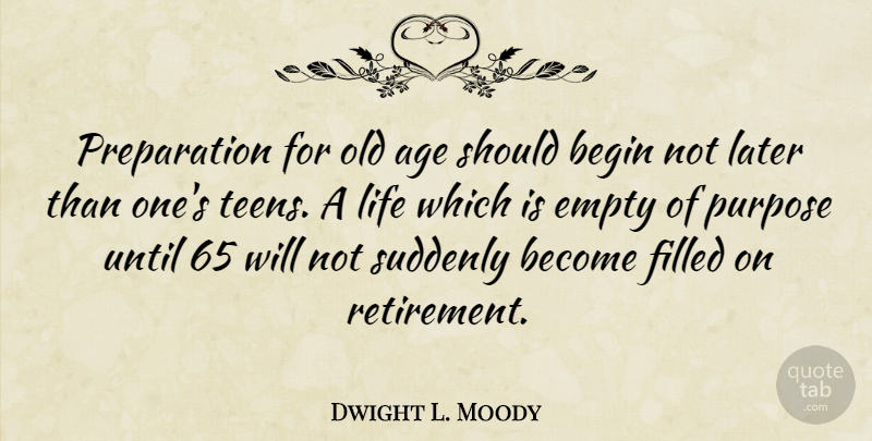 Dwight L. Moody Quote About Death, Senior, Retirement: Preparation For Old Age Should...