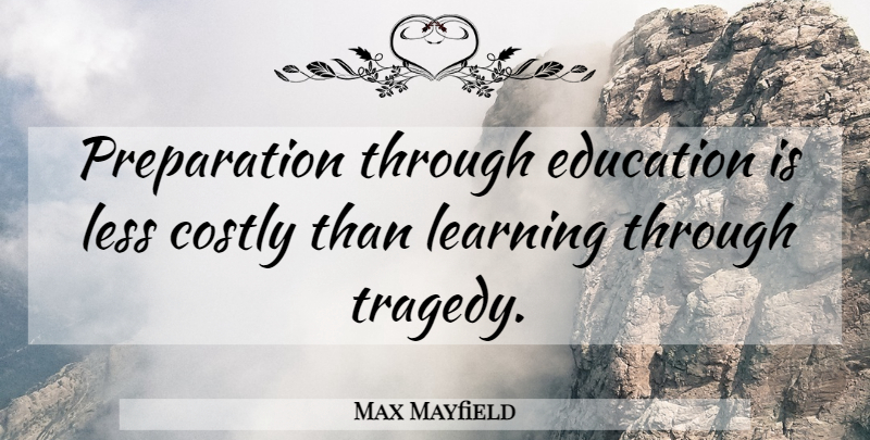 Max Mayfield Quote About Preparation, Survival, Tragedy: Preparation Through Education Is Less...