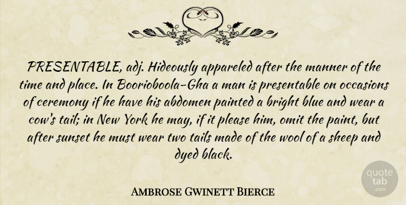 Ambrose Gwinett Bierce Quote About Blue, Bright, Ceremony, Dyed, Man: Presentable Adj Hideously Appareled After...
