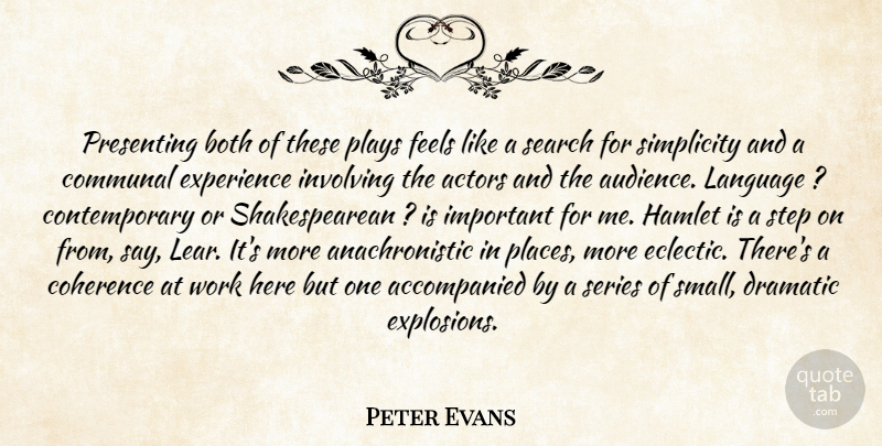 Peter Evans Quote About Both, Coherence, Communal, Dramatic, Experience: Presenting Both Of These Plays...