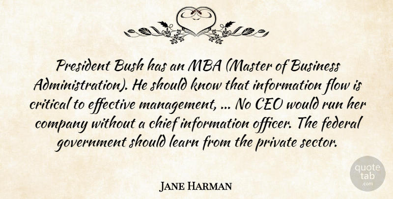 Jane Harman Quote About Bush, Business, Ceo, Chief, Company: President Bush Has An Mba...