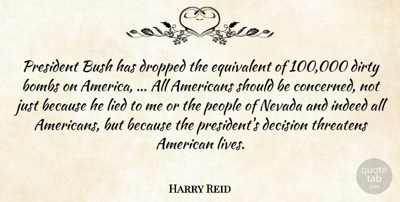 Harry Reid Quote About Bombs, Bush, Decision, Dirty, Dropped: President Bush Has Dropped The...