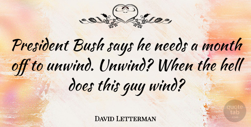 David Letterman Quote About Funny, Wind, Guy: President Bush Says He Needs...