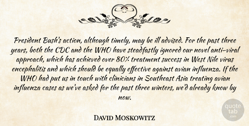 David Moskowitz Quote About Achieved, Action, Against, Although, Asia: President Bushs Action Although Timely...