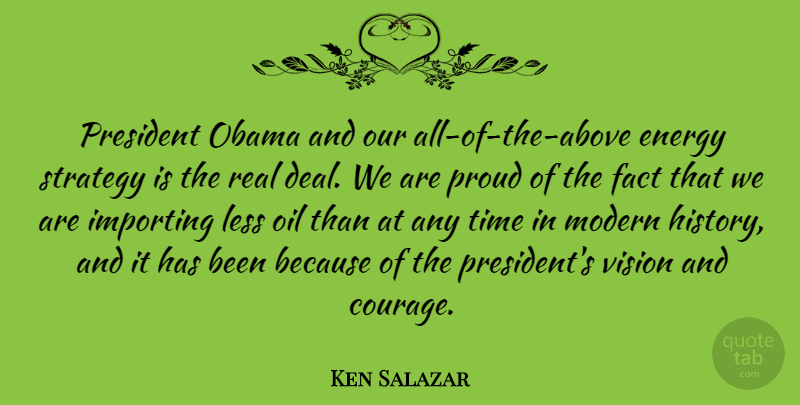 Ken Salazar Quote About Real, Oil, Vision: President Obama And Our All...