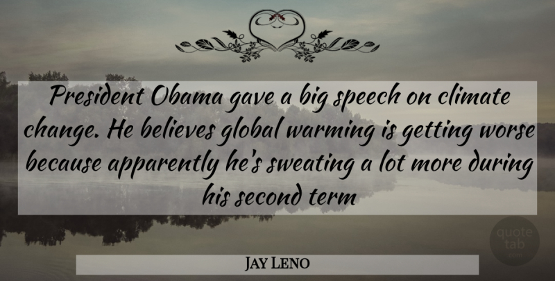 Jay Leno Quote About Believe, President, Speech: President Obama Gave A Big...