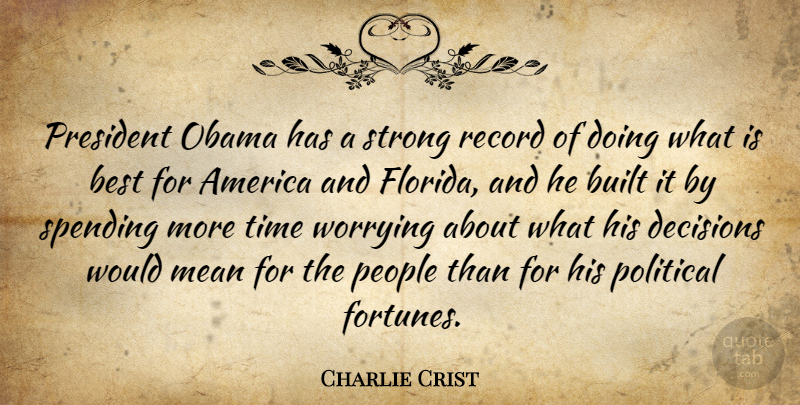Charlie Crist Quote About Strong, Mean, Florida: President Obama Has A Strong...