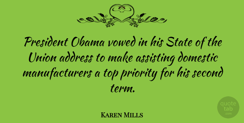 Karen Mills Quote About Priorities, President, Unions: President Obama Vowed In His...