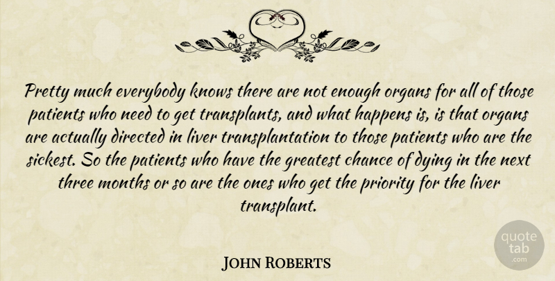 John Roberts Quote About Priorities, Dying, Three: Pretty Much Everybody Knows There...