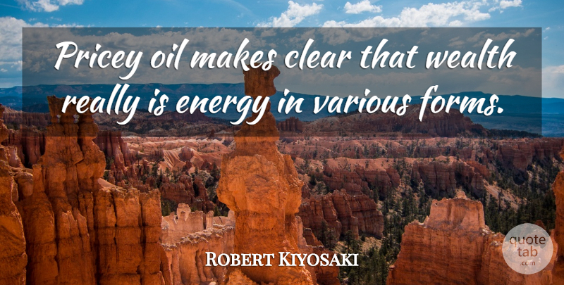 Robert Kiyosaki Quote About Clear, Various: Pricey Oil Makes Clear That...