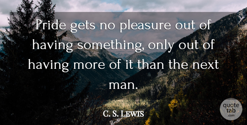 C. S. Lewis Quote About Pride, Men, Next: Pride Gets No Pleasure Out...