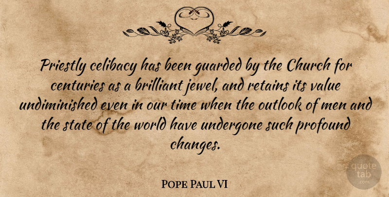 Pope Paul VI Quote About Men, Jewels, Profound: Priestly Celibacy Has Been Guarded...