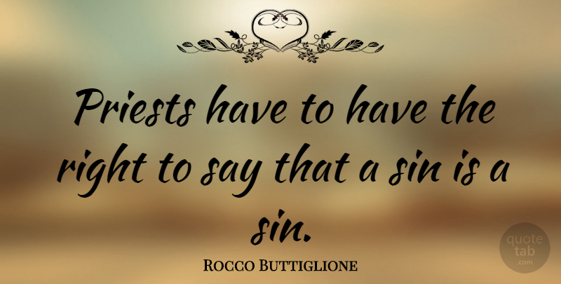 Rocco Buttiglione Quote About Sin, Priests: Priests Have To Have The...